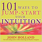 101 Ways To Jump-Start Your Intuition By John Holland paperback